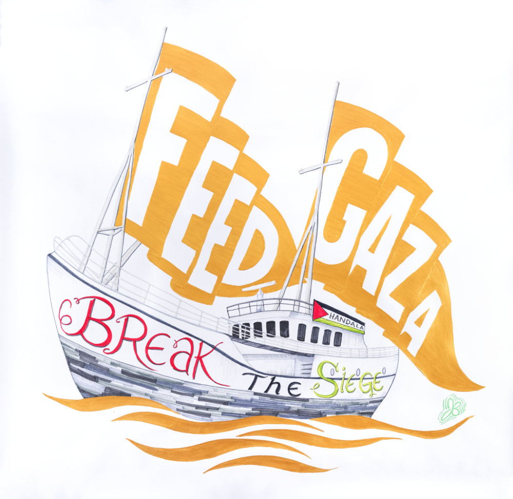 This mixed medium piece features a freehand grey scale illustration of the Handala on her way to break the siege that Isreal has on gaza and save as many lives as possible. The boat is adored with the words Break The Siege in a font style worthy of being at sea, but toned in red, black and green. Above the ship are two large gold flags gracefully waving off into the distance from tall masts that stretch high into the sky with the words FEED GAZA in a large bold letters. Below the ship are six gold smooth wave-like shapes. May we all wish her safe passage, please help save humanity 🙏